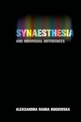 Synaesthesia and Individual Differences - Aleksandra Maria Rogowska