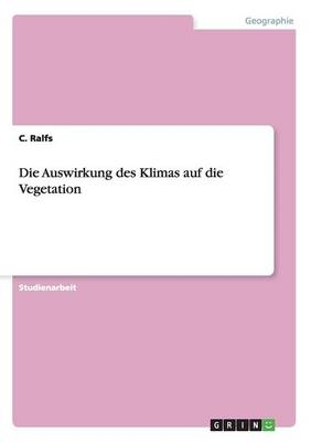 Die Auswirkung des Klimas auf die Vegetation - C. Ralfs