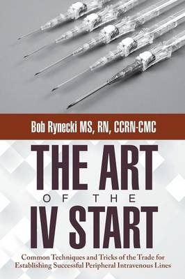 The Art of the IV Start - MS Bob Rynecki Ccrn-CMC