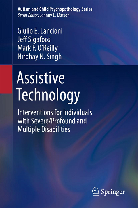 Assistive Technology - Giulio E Lancioni, Jeff Sigafoos, Mark F. O'Reilly, Nirbhay N. Singh