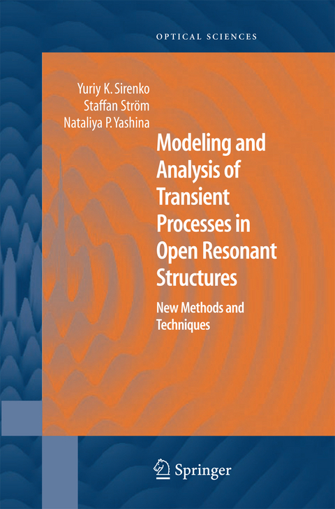 Modeling and Analysis of Transient Processes in Open Resonant Structures - Yuriy K. Sirenko, Staffan Ström, Nataliya P. Yashina