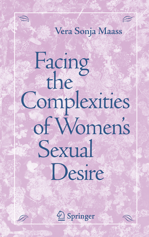 Facing the Complexities of Women's Sexual Desire - Vera S. Maass