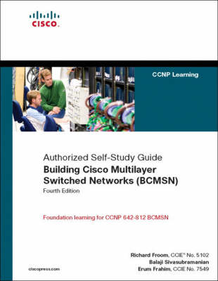 Building Cisco Multilayer Switched Networks (BCMSN) (Authorized Self-Study Guide) - Richard Froom, Balaji Sivasubramanian, Erum Frahim