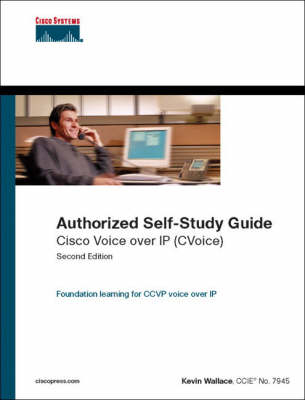 Cisco Voice over IP (CVoice) (Authorized Self-Study Guide) - Kevin Wallace