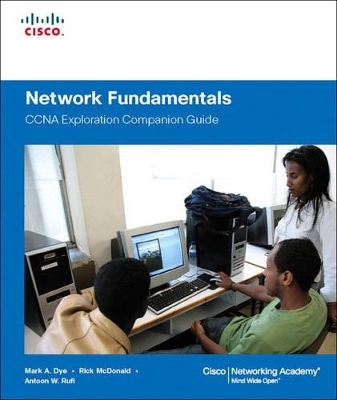 Network Fundamentals, CCNA Exploration Companion Guide - Mark Dye, Rick McDonald, Antoon Rufi