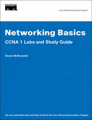 Networking Basics CCNA 1 Labs and Study Guide (Cisco Networking Academy) - Shawn Mcreynolds