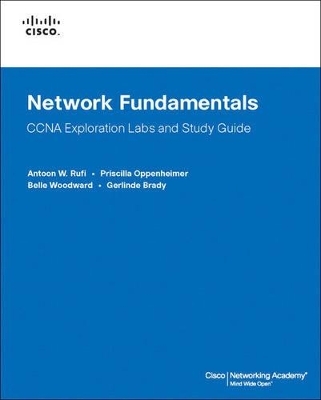 Network Fundamentals, CCNA Exploration Labs and Study Guide - Antoon Rufi, Priscilla Oppenheimer, Belle Woodward, Gerlinde Brady