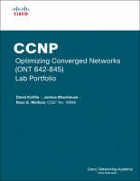 CCNP Optimizing Converged Networks (ONT 642-845) Lab Portfolio (Cisco Networking Academy) - David Kotfila, Joshua Moorhouse, Ross Wolfson