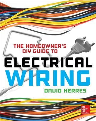 The Homeowner's DIY Guide to Electrical Wiring - David Herres