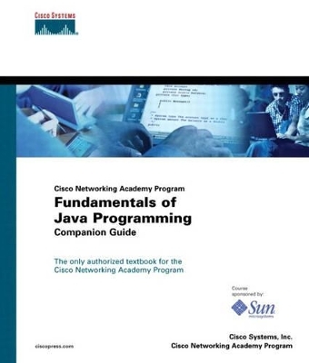 Fundamentals of Java Programming Companion Guide (Cisco Networking Academy Program) - Inc. Cisco Systems,  Cisco Networking Academy Program