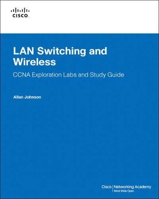 LAN Switching and Wireless, CCNA Exploration Labs and Study Guide - Allan Johnson