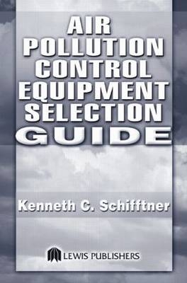 Air Pollution Control Equipment Selection Guide - Kenneth C. Schifftner