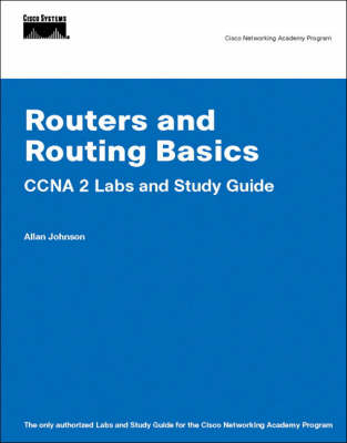 Routers and Routing Basics CCNA 2 Labs and Study Guide (Cisco Networking Academy) - Allan Johnson