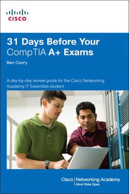 31 Days Before Your  CompTIA A+ Exams - Ben Conry