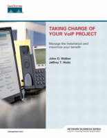 Taking Charge of Your VoIP Project - John Q. Walker, Jeffrey T. Hicks