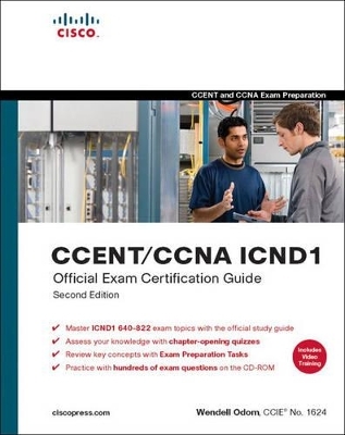 CCENT/CCNA ICND1 Official Exam Certification Guide (CCENT Exam 640-822 and CCNA Exam 640-802) - Wendell Odom