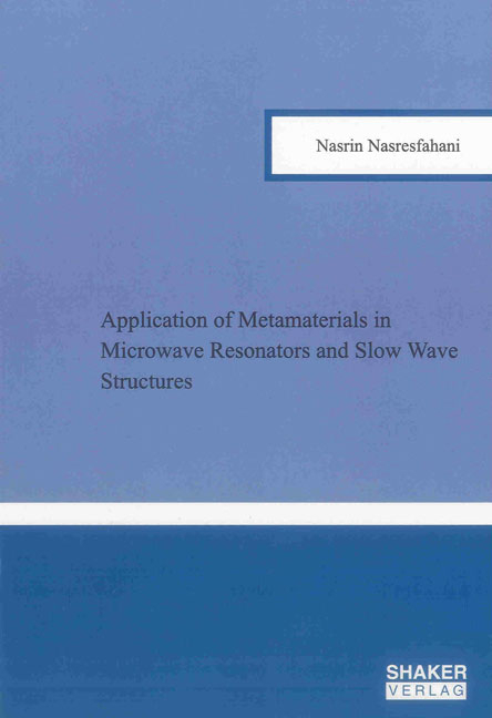 Application of Metamaterials in Microwave Resonators and Slow Wave Structures - Nasrin Nasresfahani