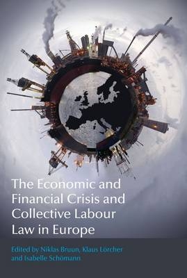 The Economic and Financial Crisis and Collective Labour Law in Europe - 