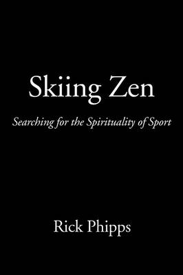 Skiing Zen - Rick Phipps