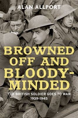 Browned Off and Bloody-Minded - Alan Allport