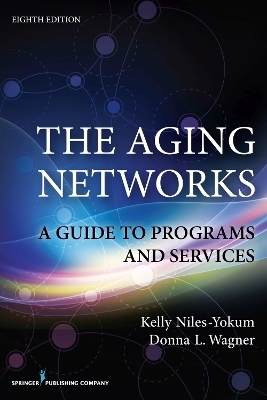 The Aging Networks - Kelly Niles-Yokum, Donna L. Wagner