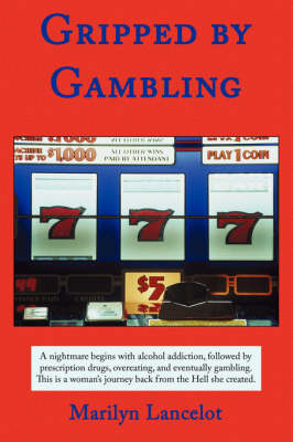 Gripped by Gambling - Marilyn Lancelot