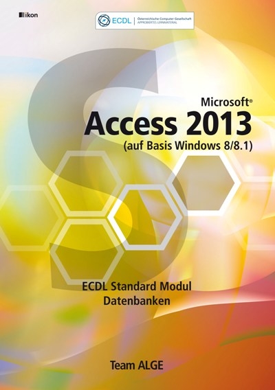 ECDL Standard Access 2013 Modul Datenbanken anwenden (auf Basis Windows 8/8.1)