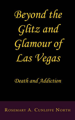 Beyond the Glitz and Glamour of Las Vegas - Rosemary A Cunliffe North