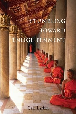 Stumbling Toward Enlightenment - Geri Larkin