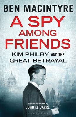 A Spy Among Friends - Ben Macintyre