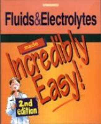 Fluids and Electrolytes Made Incredibly Easy - 