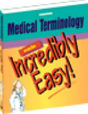 Medical Terminology Made Incredibly Easy -  Springhouse