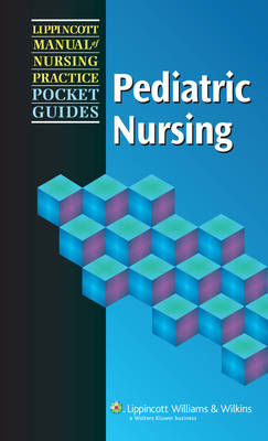 Lippincott Manual of Nursing Practice Pocket Guide: Pediatric Nursing