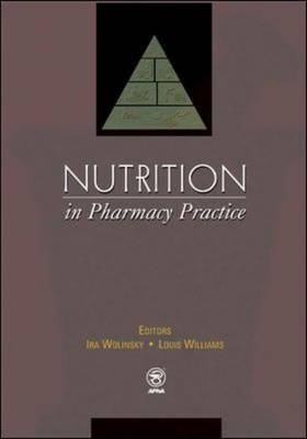 Nutrition in Pharmacy Practice - Ira Wolinsky, Louis Williams