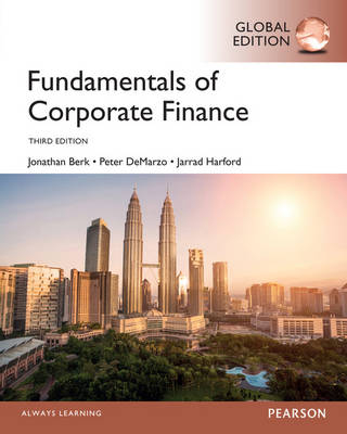 Fundamentals of Corporate Finance, Global Edition - Jonathan Berk, Peter DeMarzo, Jarrad Harford