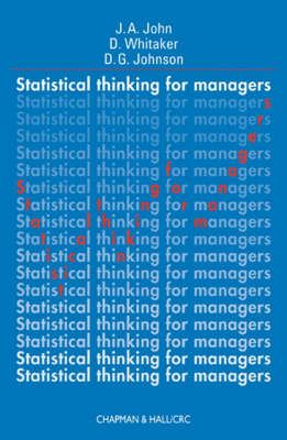 Statistical Thinking for Managers - J.A. John, D. Whitaker, D.G. Johnson