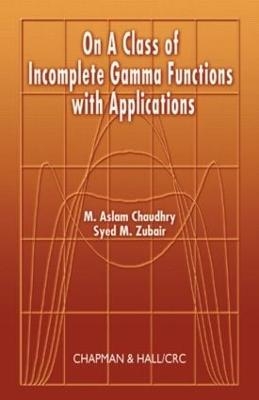 On a Class of Incomplete Gamma Functions with Applications - M. Aslam Chaudhry, Syed M. Zubair