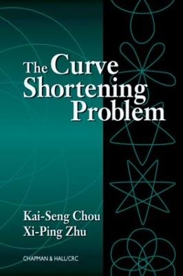 The Curve Shortening Problem - Kai-Seng Chou, Xi-Ping Zhu