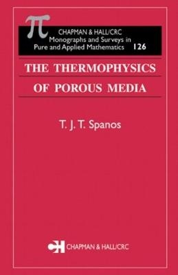 The Thermophysics of Porous Media - T.J.T. Spanos