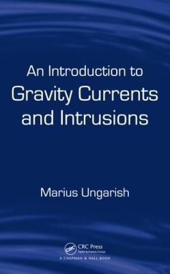 An Introduction to Gravity Currents and Intrusions - Marius Ungarish