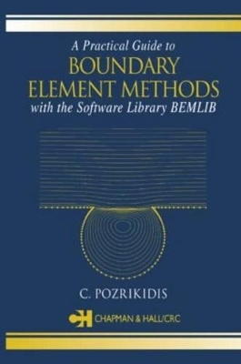 A Practical Guide to Boundary Element Methods with the Software Library BEMLIB - C. Pozrikidis