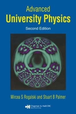 Advanced University Physics - Mircea S. Rogalski, Stuart B. Palmer