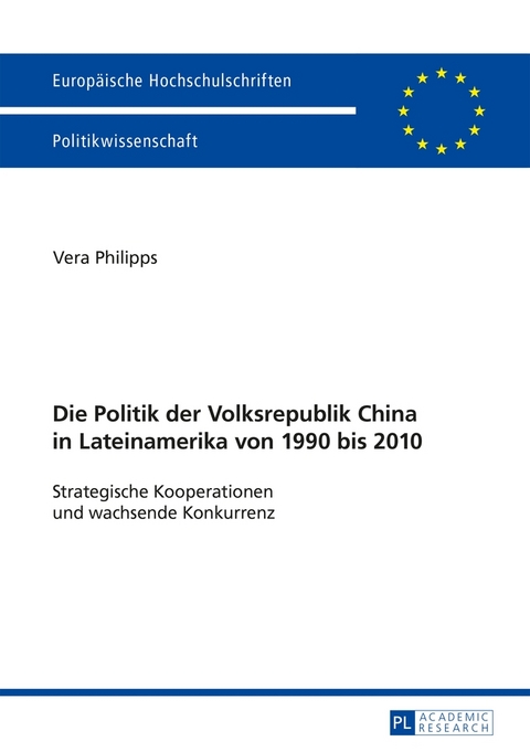 Die Politik der Volksrepublik China in Lateinamerika von 1990 bis 2010 - Vera Philipps