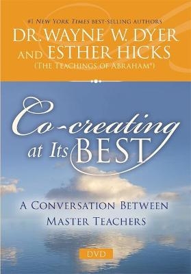 Co-creating at Its Best - Wayne Dyer, Esther Hicks