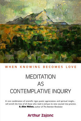 Meditation as Contemplative Inquiry - Arthur Zajonc