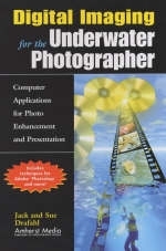 Digital Imaging for the Underwater Photographer - Jack Drafhal, Sue Drafhal