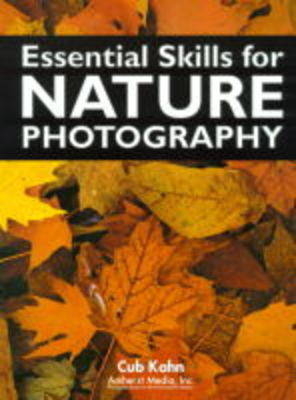 Essential Skills For Nature Photography - Cub Kahn