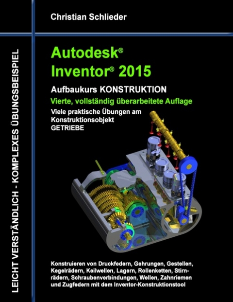 Autodesk Inventor 2015 - Aufbaukurs Konstruktion - Christian Schlieder