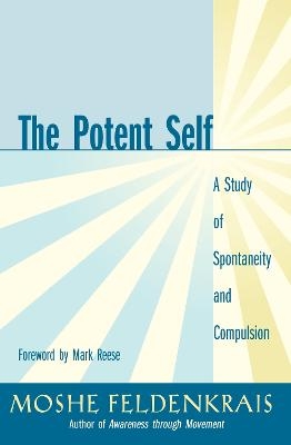 The Potent Self - Moshe Feldenkrais