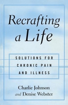 Recrafting a Life - Charles Johnson, Denise Webster